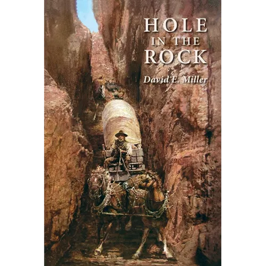 Hole in the Rock: An Epic in the Colonization of the Great American West