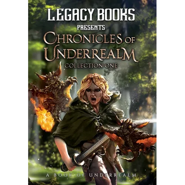 The Chronicles of Underrealm: Collection One: A Book of Underrealm