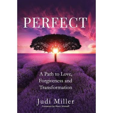 Perfect: A Path to Love, Forgiveness, and Transformation