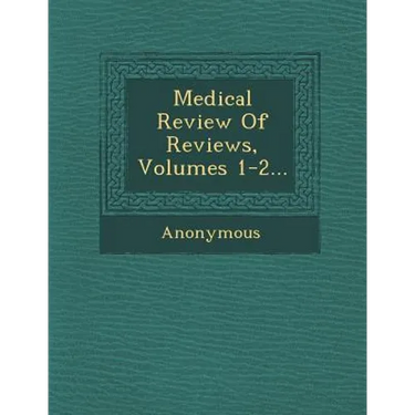 Medical Review of Reviews, Volumes 1-2...