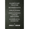 An Elementary Treatise on Determinants - With Their Applications to Simultaneous Linear Equations and Algebraical Geometry