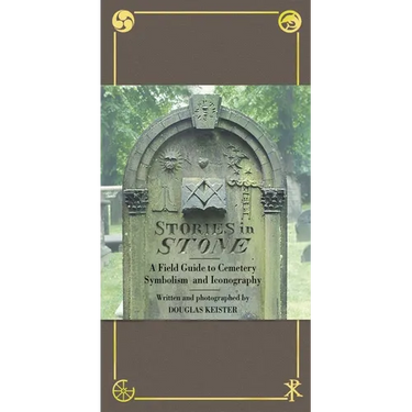 Stories in Stone: A Field Guide to Cemetery Symbolism and Iconography
