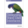 Designing Voice User Interfaces: Principles of Conversational Experiences