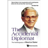 The Accidental Diplomat: The Autobiography of Maurice Baker