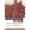 Brotherhoods of Color: Black Railroad Workers and the Struggle for Equality