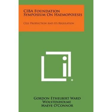 CIBA Foundation Symposium on Haemopoiesis: Cell Production and Its Regulation