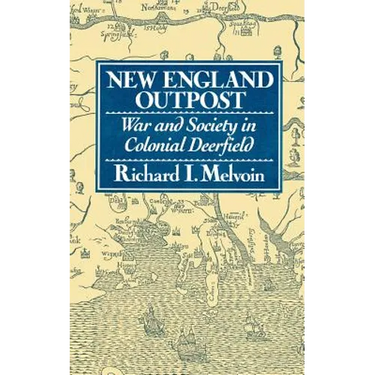 New England Outpost: War and Society in Colonial Deerfield