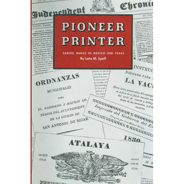 Pioneer Printer: Samuel Bangs in Mexico and Texas