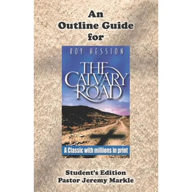 An Outline Guide for THE CALVARY ROAD by Roy Hession (Student's Edition)