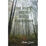 We Don't Get to Write the Ending