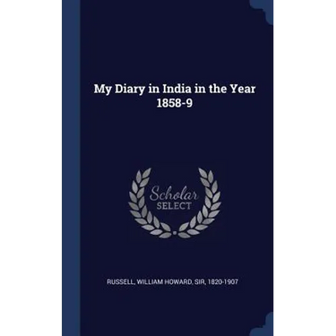 My Diary in India in the Year 1858-9