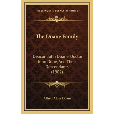 The Doane Family: Deacon John Doane, Doctor John Done, And Their Descendants (1902)
