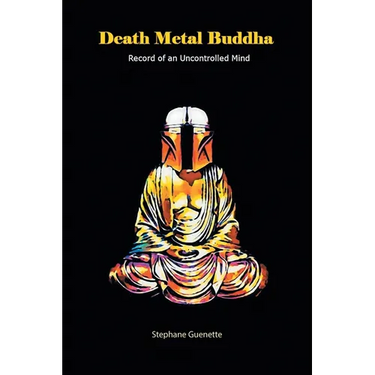 Death Metal Buddha: Record of an Uncontrolled Mind