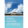 Religion, Spirituality & Healthcare