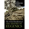 The Oxford Handbook of the History of Eugenics