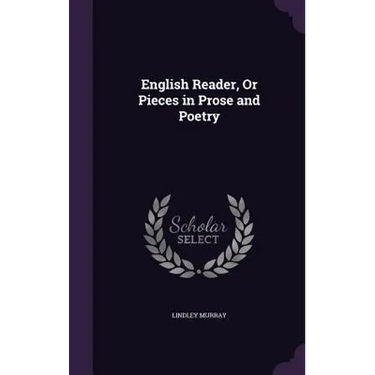 English Reader, Or Pieces in Prose and Poetry