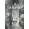 A Throne of Ruin and Rose: A tantalizing tale of power and survival
