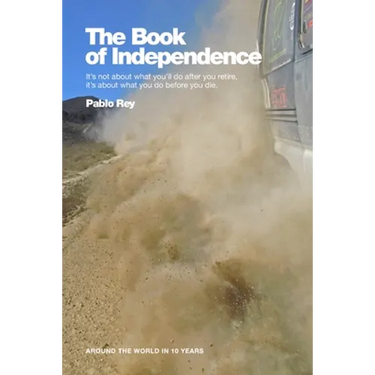 Around the World in 10 Years: The Book of Independence: Overlanding Southern Europe, Turkey, Syria, Jordan and Egypt