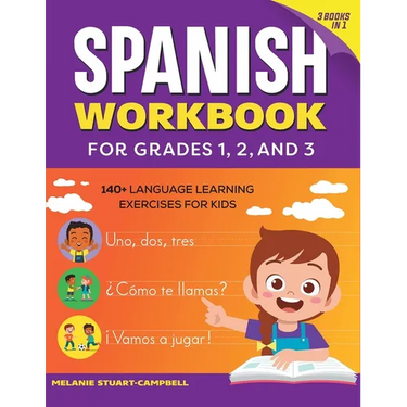 The Spanish Workbook for Grades 1, 2, and 3: 140+ Language Learning Exercises for Kids Ages 6-9