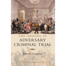 The Origins of Adversary Criminal Trial