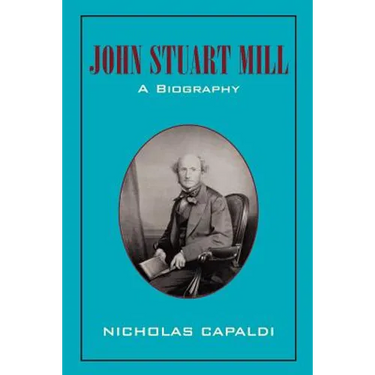 John Stuart Mill: A Biography