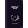 Physicians and Physic; Three Addresses