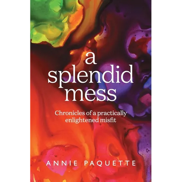 A Splendid Mess: Chronicles of a practically enlightened misfit