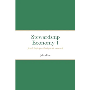 Stewardship Economy 1: Private property without private ownership