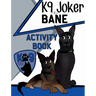 K9 Joker and Bane Activity Book