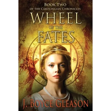 Wheel of the Fates: Book Two of the Carolingian Chronicles
