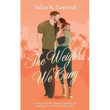 The Weight We Carry: A Single Mom and Military Veteran Romance
