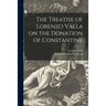 The Treatise of Lorenzo Valla on the Donation of Constantine
