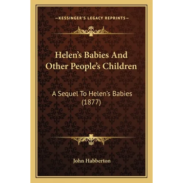 Helen's Babies and Other People's Children: A Sequel to Helen's Babies (1877)