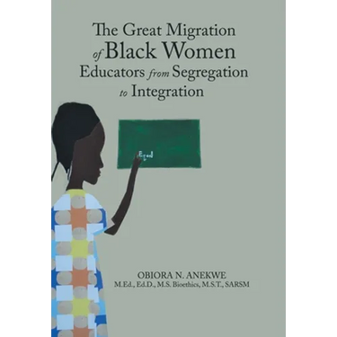The Great Migration of Black Women Educators from Segregation to Integration