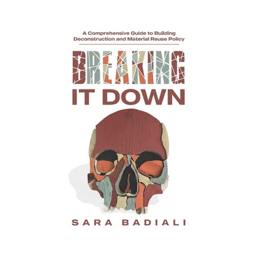 Breaking it Down: A Comprehensive Guide to Building Deconstruction and Material Reuse Policy