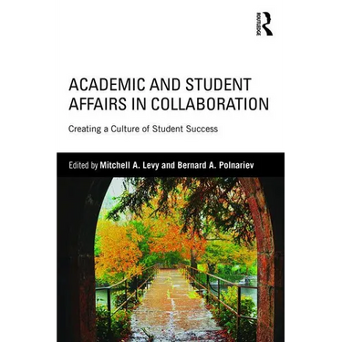Academic and Student Affairs in Collaboration: Creating a Culture of Student Success