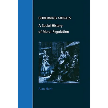 Governing Morals: A Social History of Moral Regulation