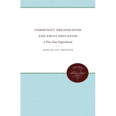 Community Organization and Adult Education: A Five Year Experiment