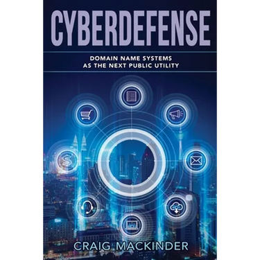 Cyberdefense: Domain Name Systems as the Next Public Utility