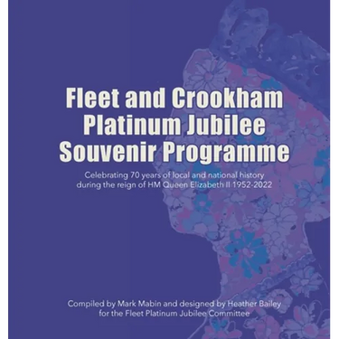 Fleet and Crookham Platinum Jubilee Souvenir Programme: Celebrating 70 years of local and national history during the reign of HM Queen Elizabeth II 1