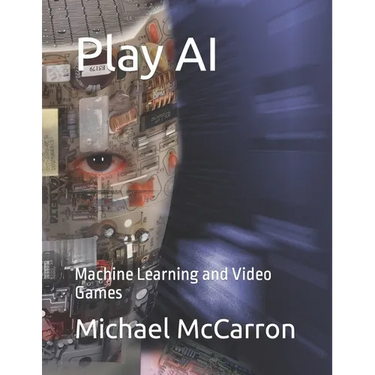 Play AI: Machine Learning and Video Games