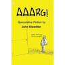 Aaarg!: A Collection of Speculative Fiction