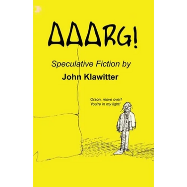 Aaarg!: A Collection of Speculative Fiction