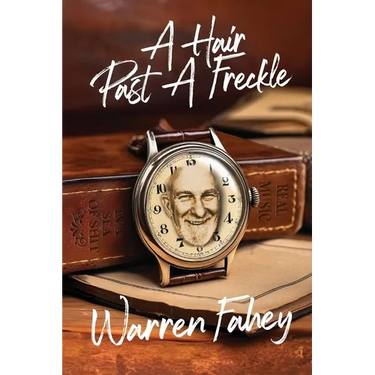 A Hair Past A Freckle: A Larrikin Life in Folklore, Music & Mayhem