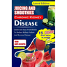Juicing and Smoothies Chronic Kidney Disease: Quick and Easy Fruit Blends to Reduce Kidney Failure And Reverse Disease