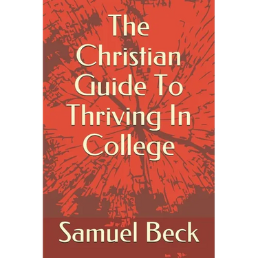 The Christian Guide To Thriving In College