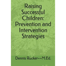 Raising Successful Children: Prevention and Intervention Strategies
