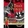 3 Dead Princes: An Anarchist Fairy Tale