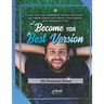 Become Your Best Version: Self Development Journal: A Self Help Love Workbook for Self Discovery, Self Improvement and Finding Your Purpose with