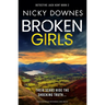 Broken Girls: A Totally Gripping and Unputdownable Crime Thriller
